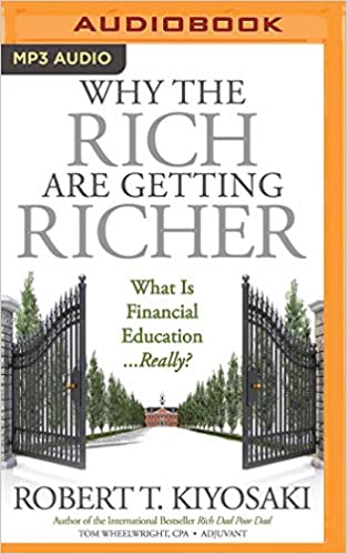 Robert T. Kiyosaki - Why the Rich Are Getting Richer Audio Book Free