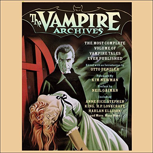 The Vampire Archives: The Most Complete Volume of Vampire Tales Ever Published